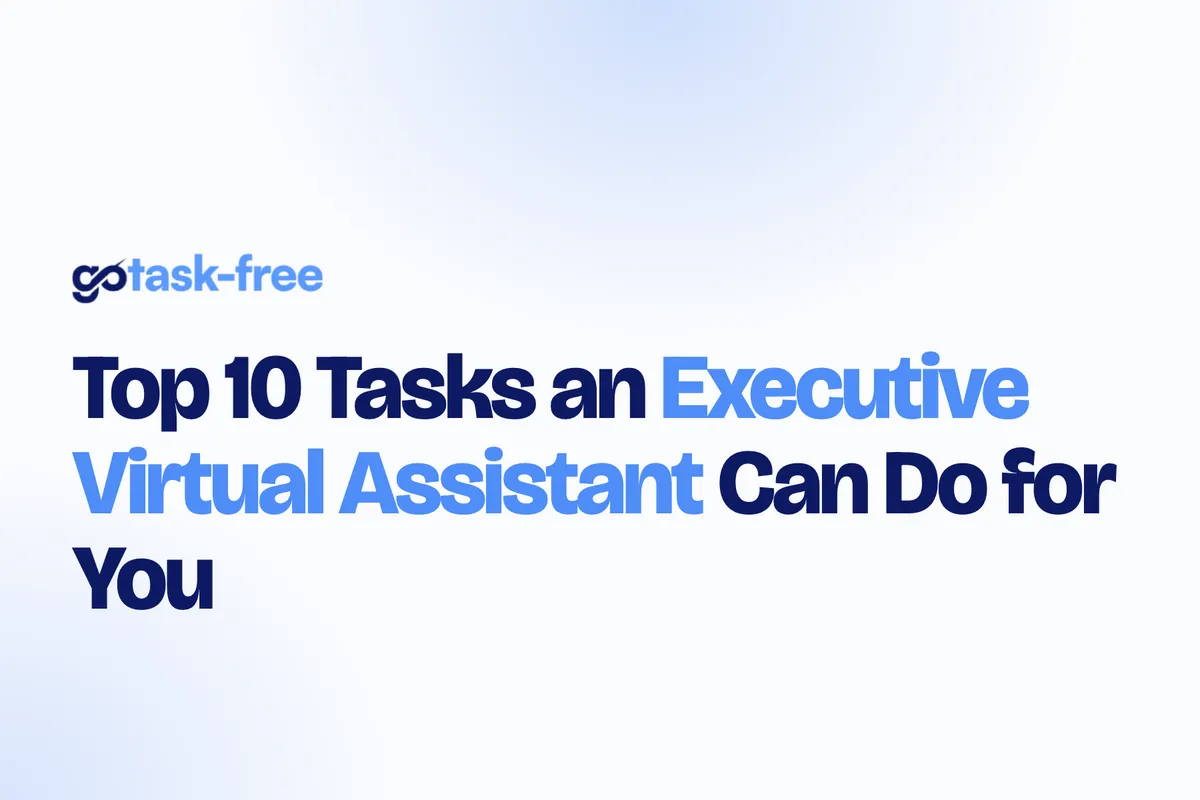 Top 10 Tasks an Executive Virtual Assistant Can Do for You