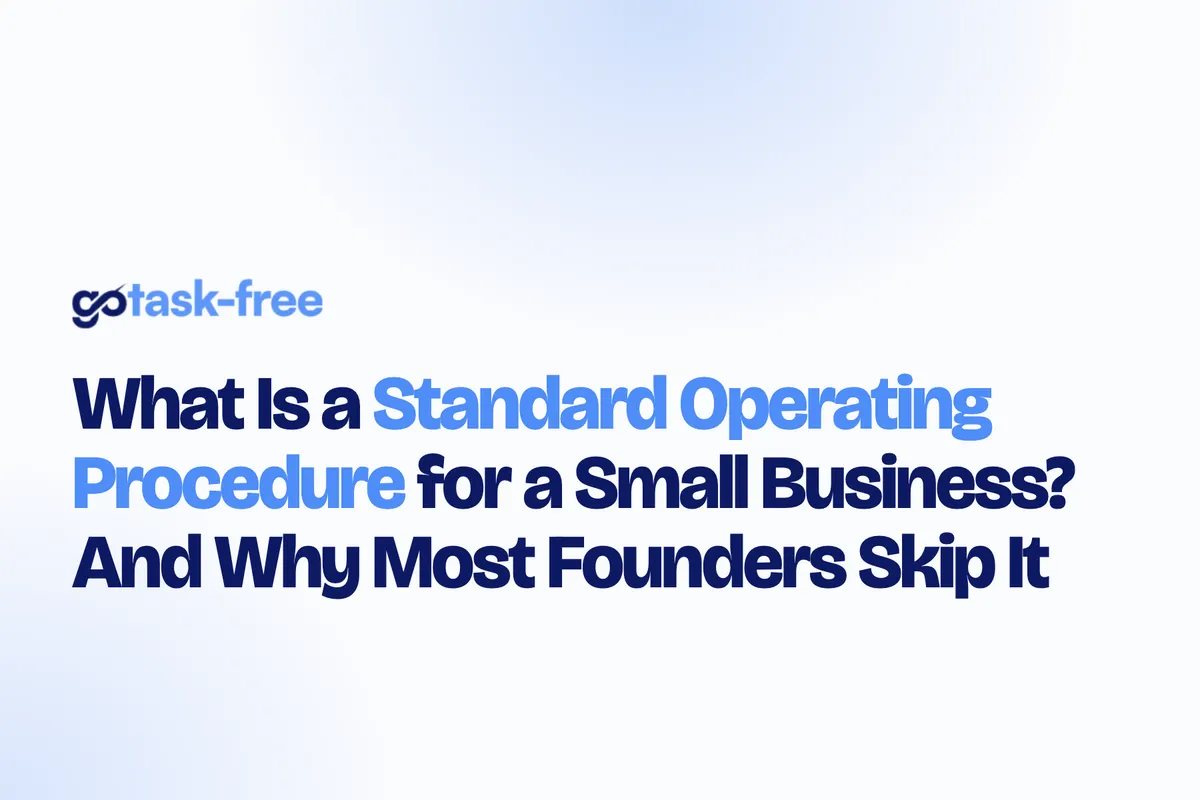 What Is a Standard Operating Procedure for a Small Business? And Why Most Founders Skip It