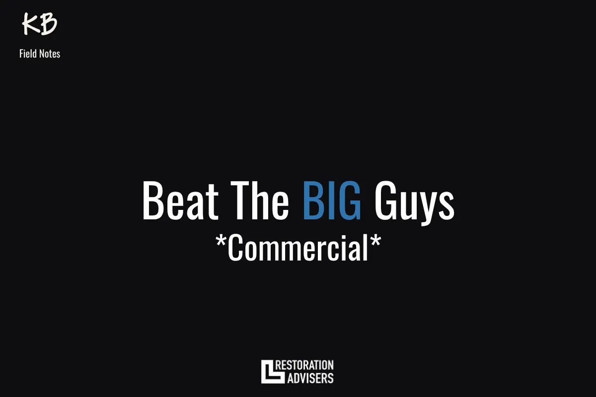 How to Compete with the "Big Guys" in Commercial Restoration (Without Pretending to Be One)