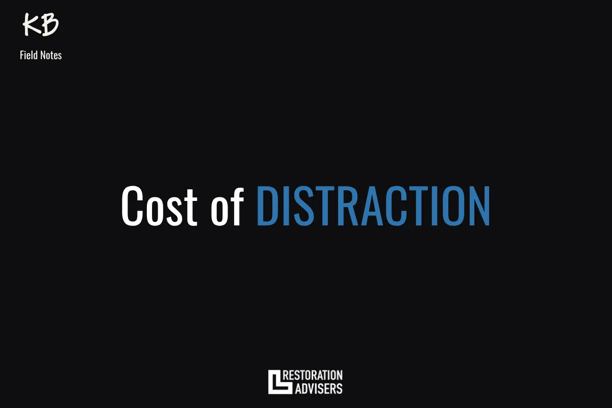 Distractions in the Restoration Industry | Restoration Advisers