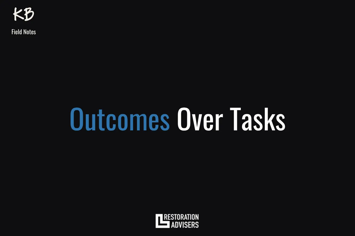 Outcomes Over Tasks for Restoration Leaders