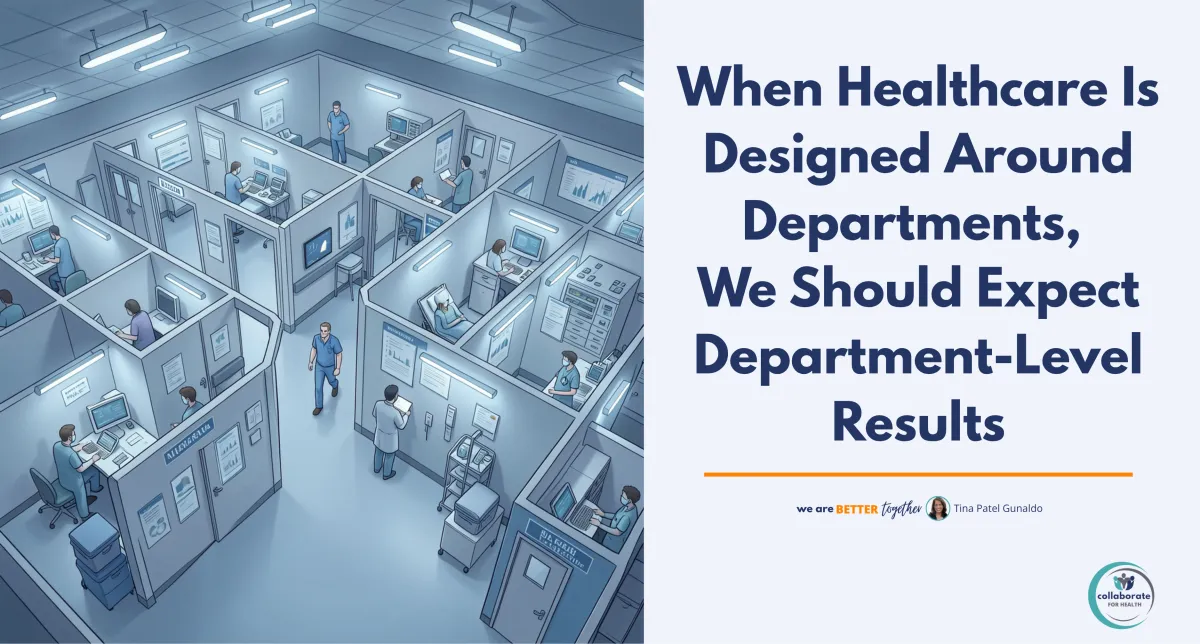 When Healthcare Is Designed Around Departments,  We Should Expect Department-Level Results