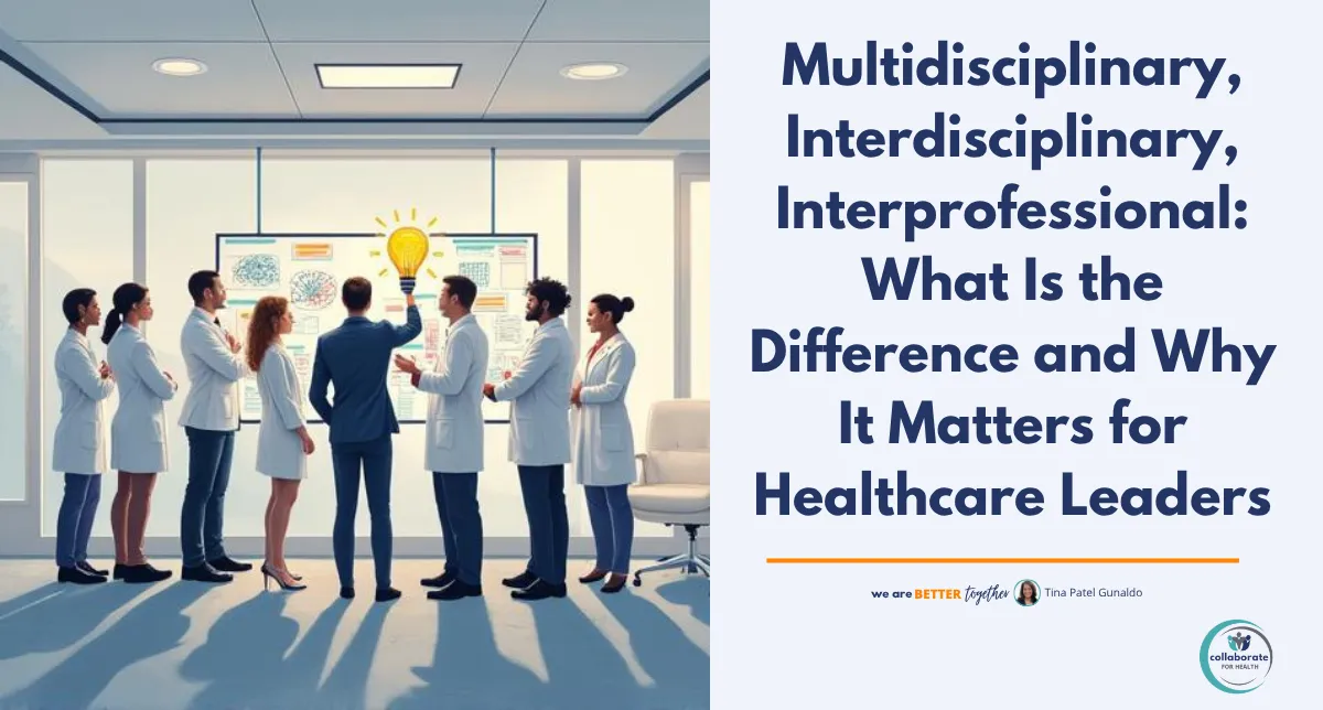 Multidisciplinary, Interdisciplinary, Interprofessional Teams