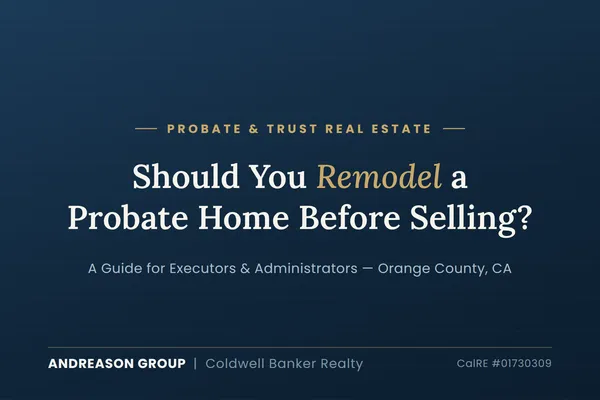 Navy blue blog cover for 'Should You Remodel a Probate Home Before Selling?' — a guide for Executors and Administrators in Orange County, CA, from Andreason Group at Coldwell Banker Realty