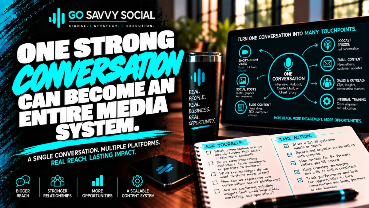 One Strong Conversation Can Become an Entire Media System | Go Savvy Social