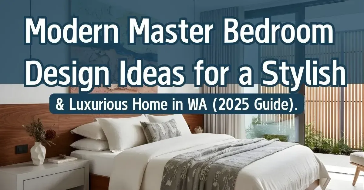 Modern Master Bedroom Design Ideas for a Stylish &amp; Luxurious Home (2025 Guide)