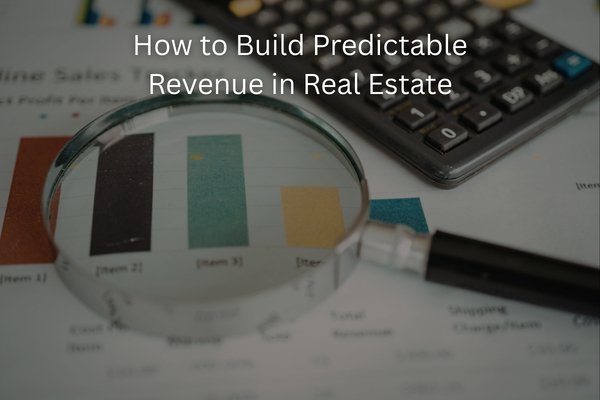 How to Build Predictable Revenue in Real Estate 
