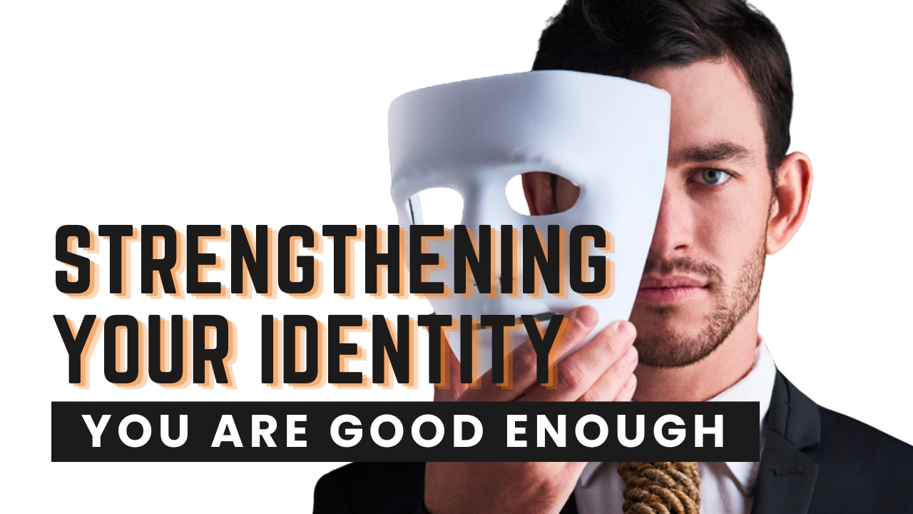 Strengthening Your Identity