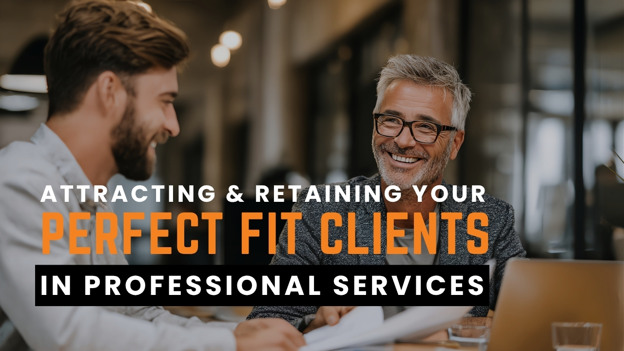 Attracting and Retaining Your Perfect Fit Clients