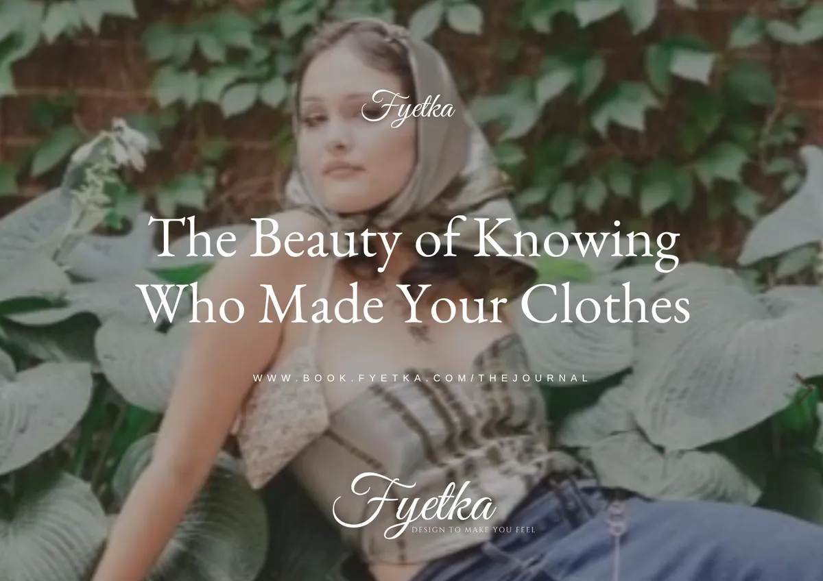 The Beauty of Knowing Who Made Your Clothes