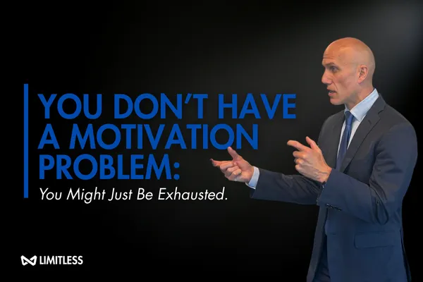 You Don’t Have a Motivation Problem
