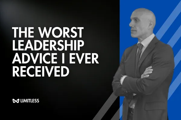 The Worst Leadership Advice I Ever Received