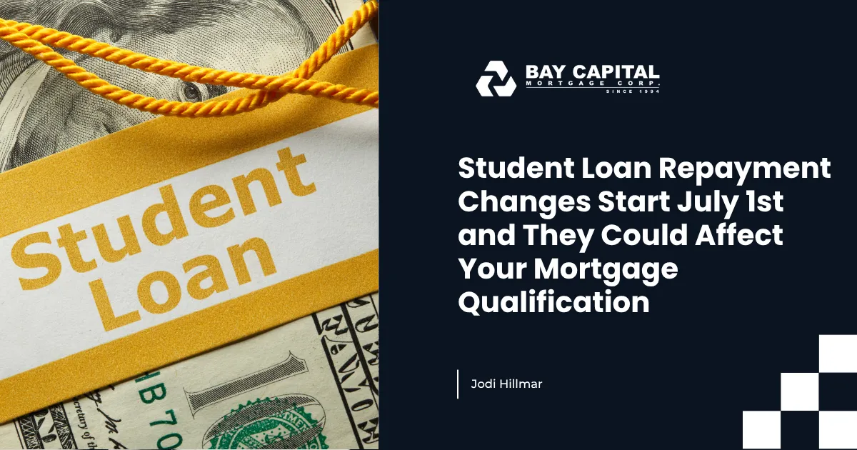 Student Loan Repayment Changes Start July 1st and They Could Affect Your Mortgage Qualification