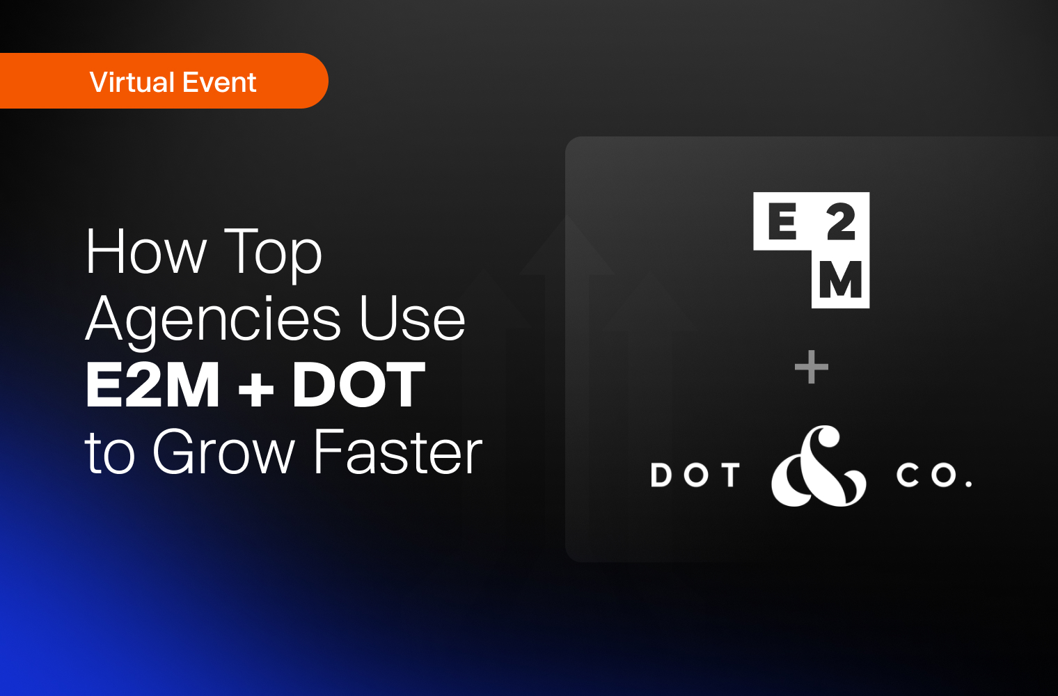 Scaling Smart: How Top Agencies Use E2M + DOT to Grow Faster