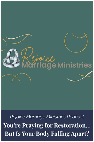 Rejoice Marriage Ministries - You’re Praying for Restoration… But Is Your Body Falling Apart? - Rebuild Your Temple God's Way logo