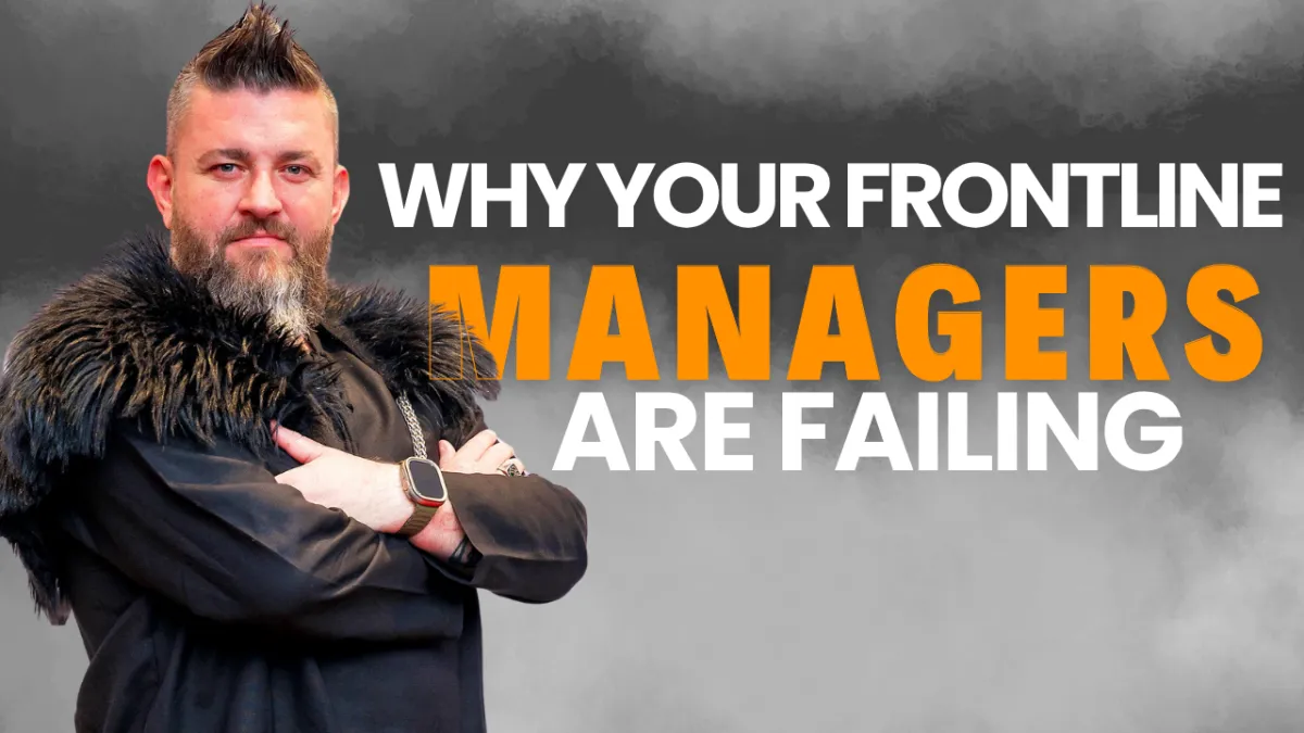 Why Your Frontline Managers Are Failing 