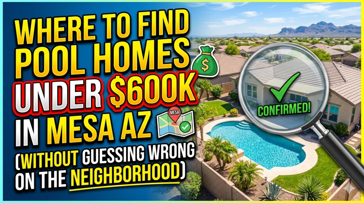 Where to Find Pool Homes Under $600K in Mesa AZ (Without Guessing Wrong on the Neighborhood)