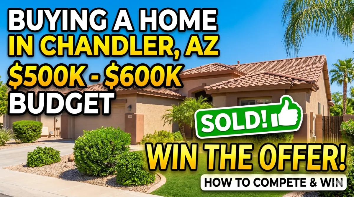 How to Compete for a Home in Chandler AZ With a $500K to $600K Budget