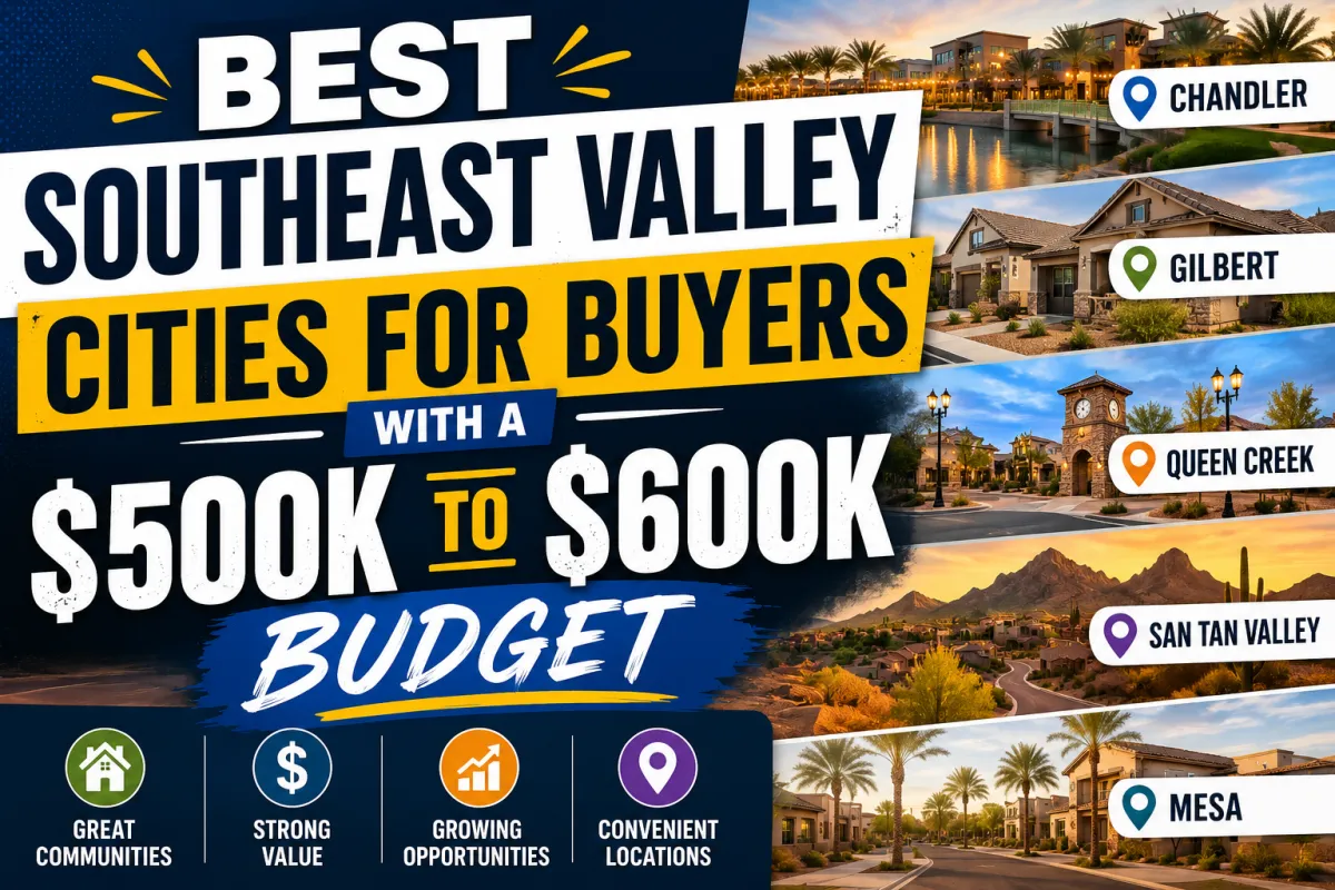 Best Southeast Valley Cities for Buyers With a $500K to $600K Budget