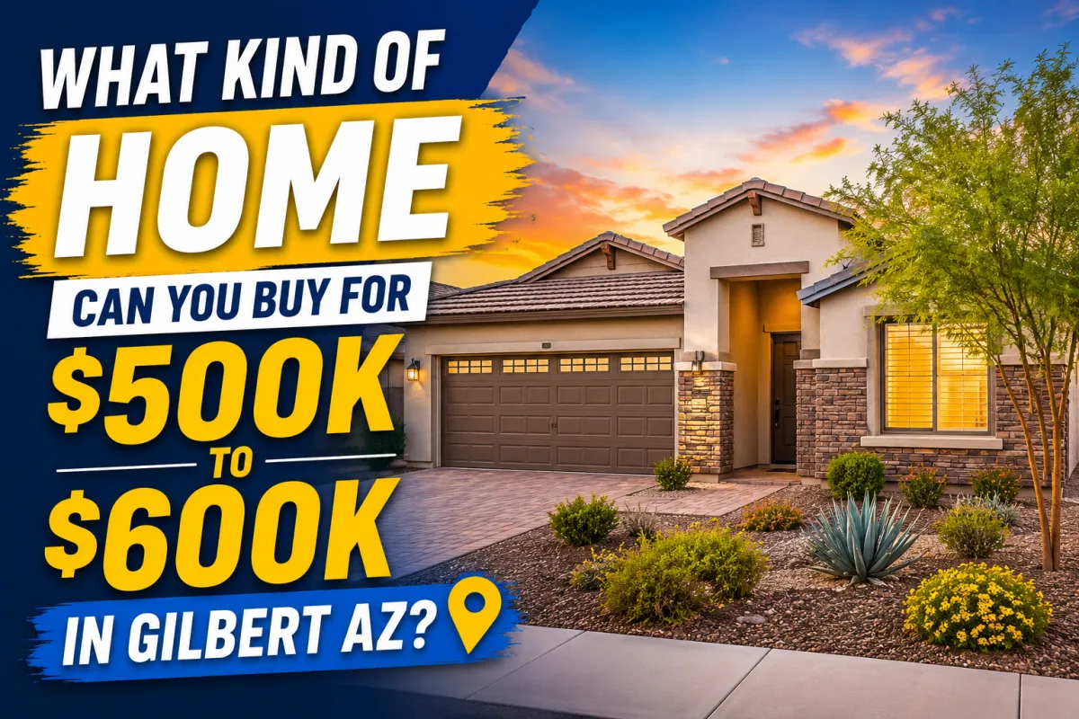 What Kind of Home Can You Buy for $500K to $600K in Gilbert AZ?