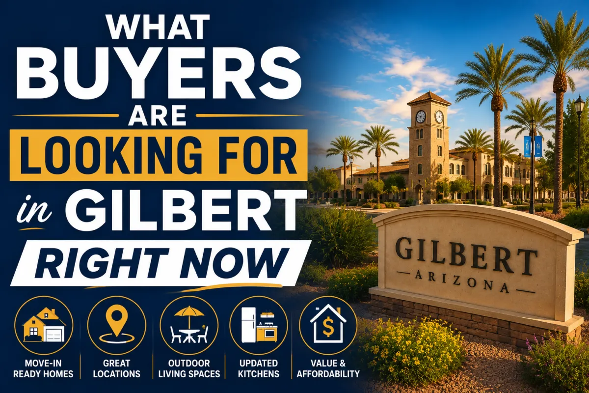 What Buyers Are Looking for in Gilbert Right Now