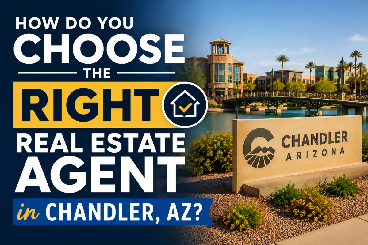 How Do You Choose the Right Real Estate Agent in Chandler, AZ?