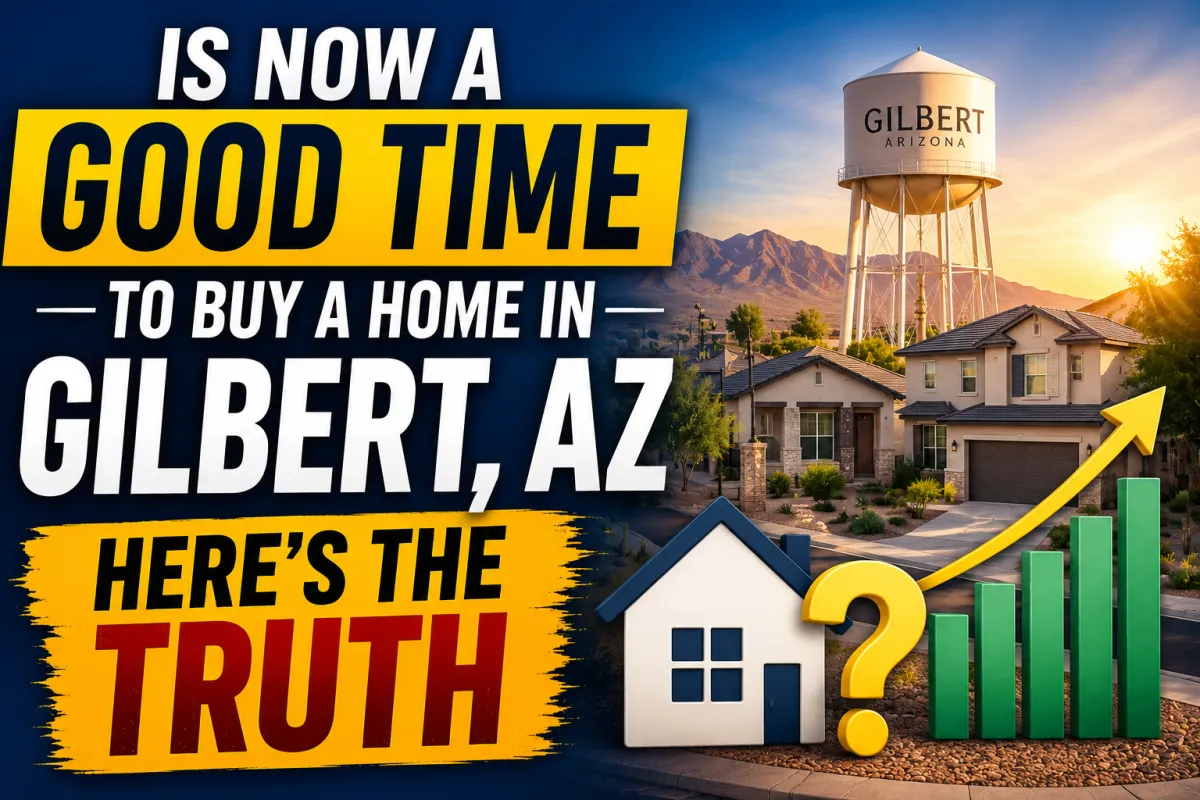 Is now a good time to buy a home in Gilbert, AZ – Here’s the Truth