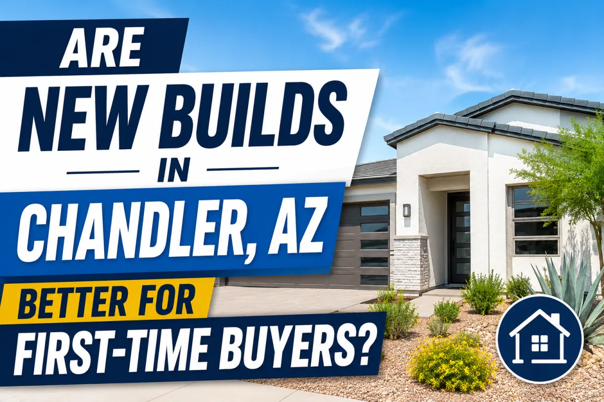 Are New Builds in Chandler, AZ Better for First-Time Buyers?