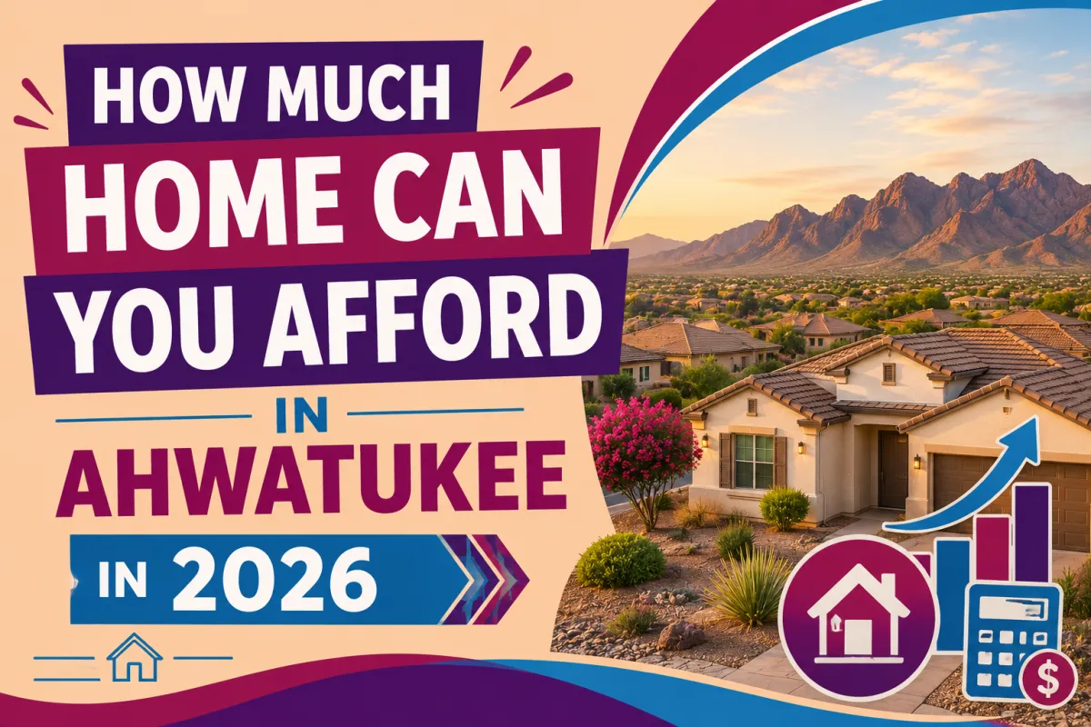 How Much Home Can You Afford in Ahwatukee in 2026