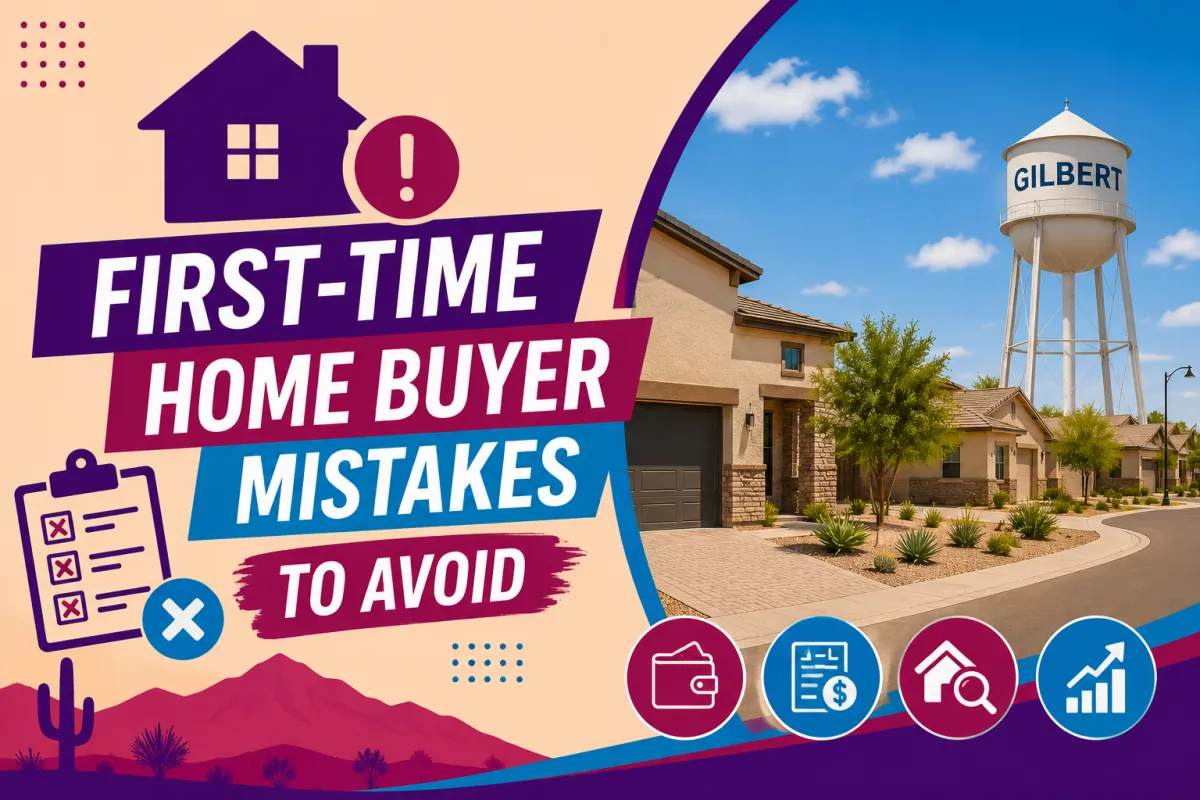Gilbert, AZ First-Time Home Buyer Mistakes to Avoid