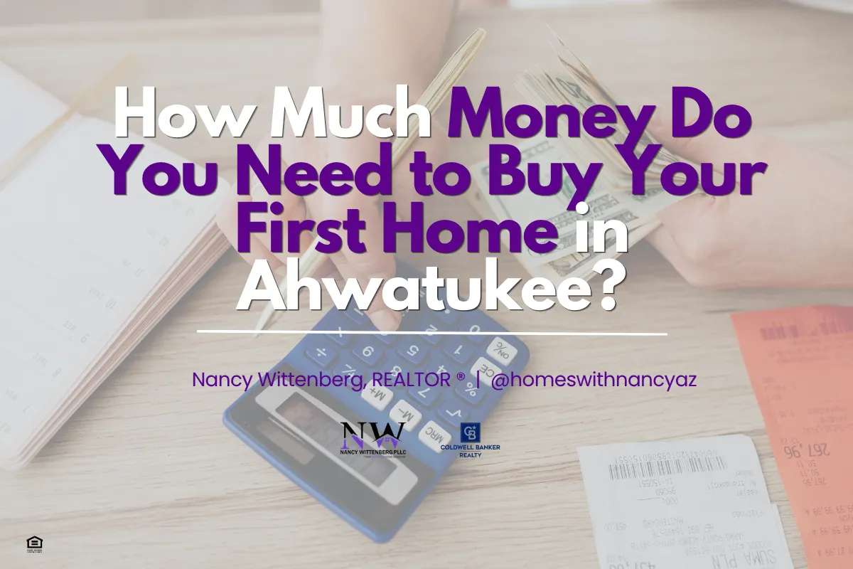 How Much Money Do You Need to Buy Your First Home in Ahwatukee?