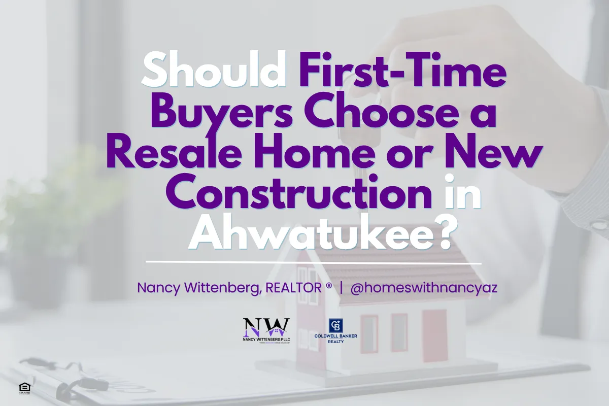 Should First-Time Buyers Choose a Resale Home or New Construction in Ahwatukee?