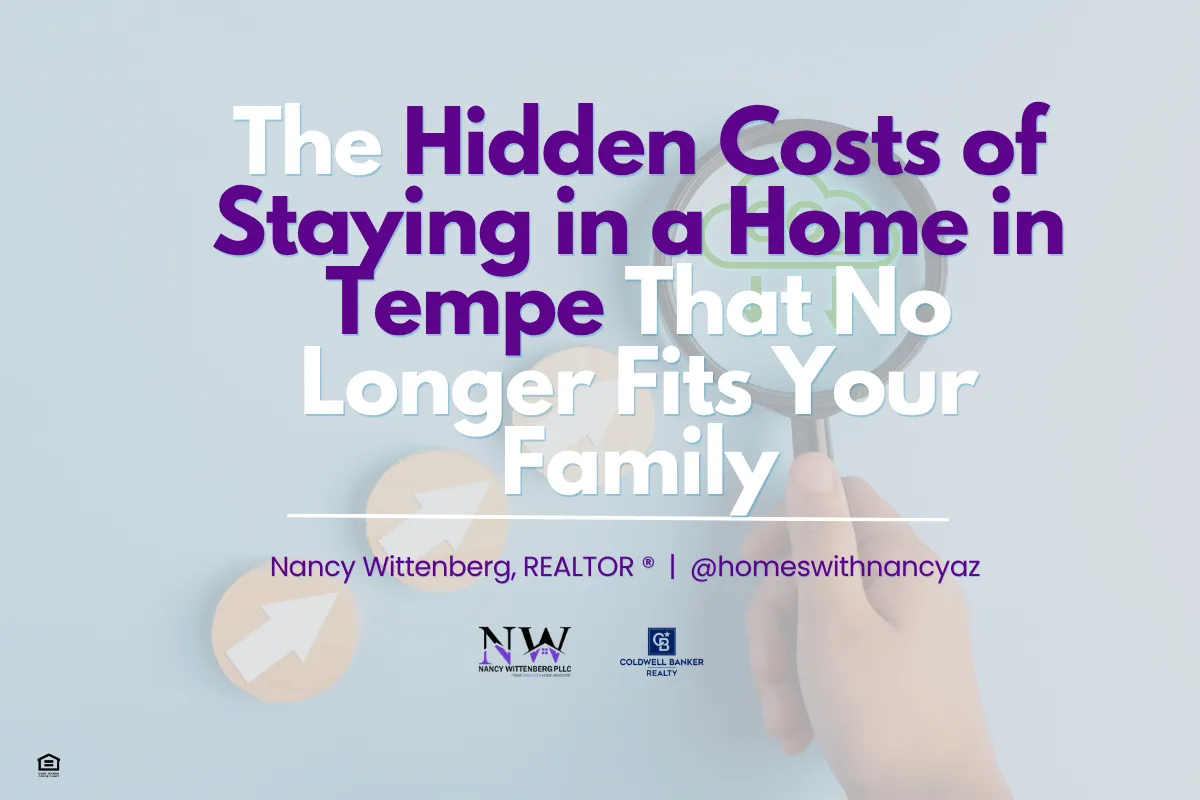 The Hidden Costs of Staying in a Home in Tempe That No Longer Fits Your Family