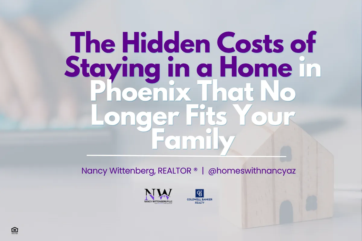 The Hidden Costs of Staying in a Home in Phoenix That No Longer Fits Your Family