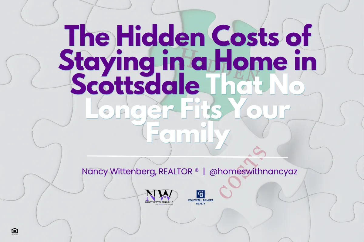 The Hidden Costs of Staying in a Home in Scottsdale That No Longer Fits Your Family