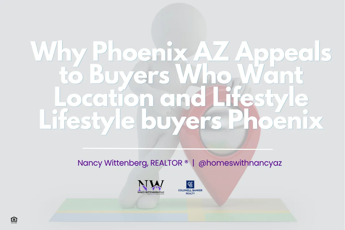 Why Phoenix AZ Appeals to Buyers Who Want Location and Lifestyle Lifestyle buyers Phoenix