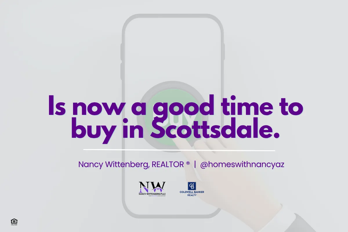 Is now a good time to buy in Scottsdale.