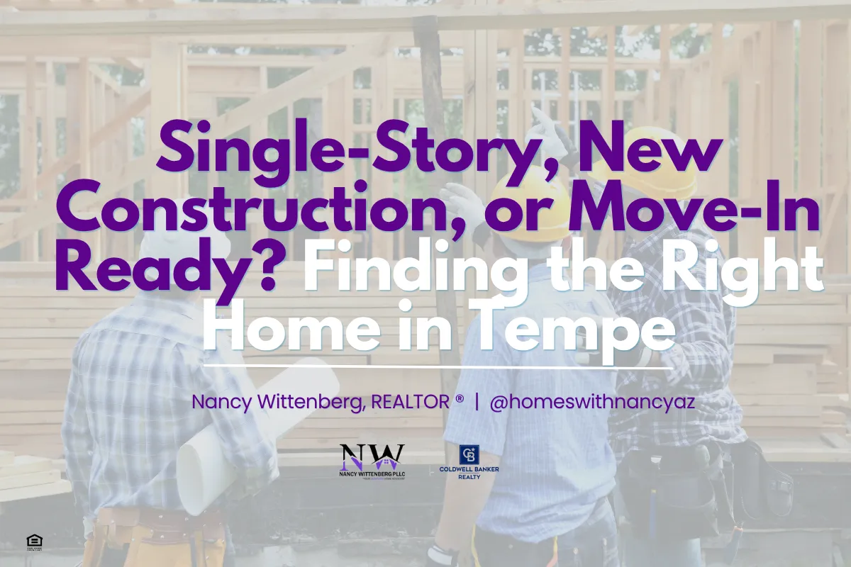 Single-Story, New Construction, or Move-In Ready? Finding the Right Home in Tempe