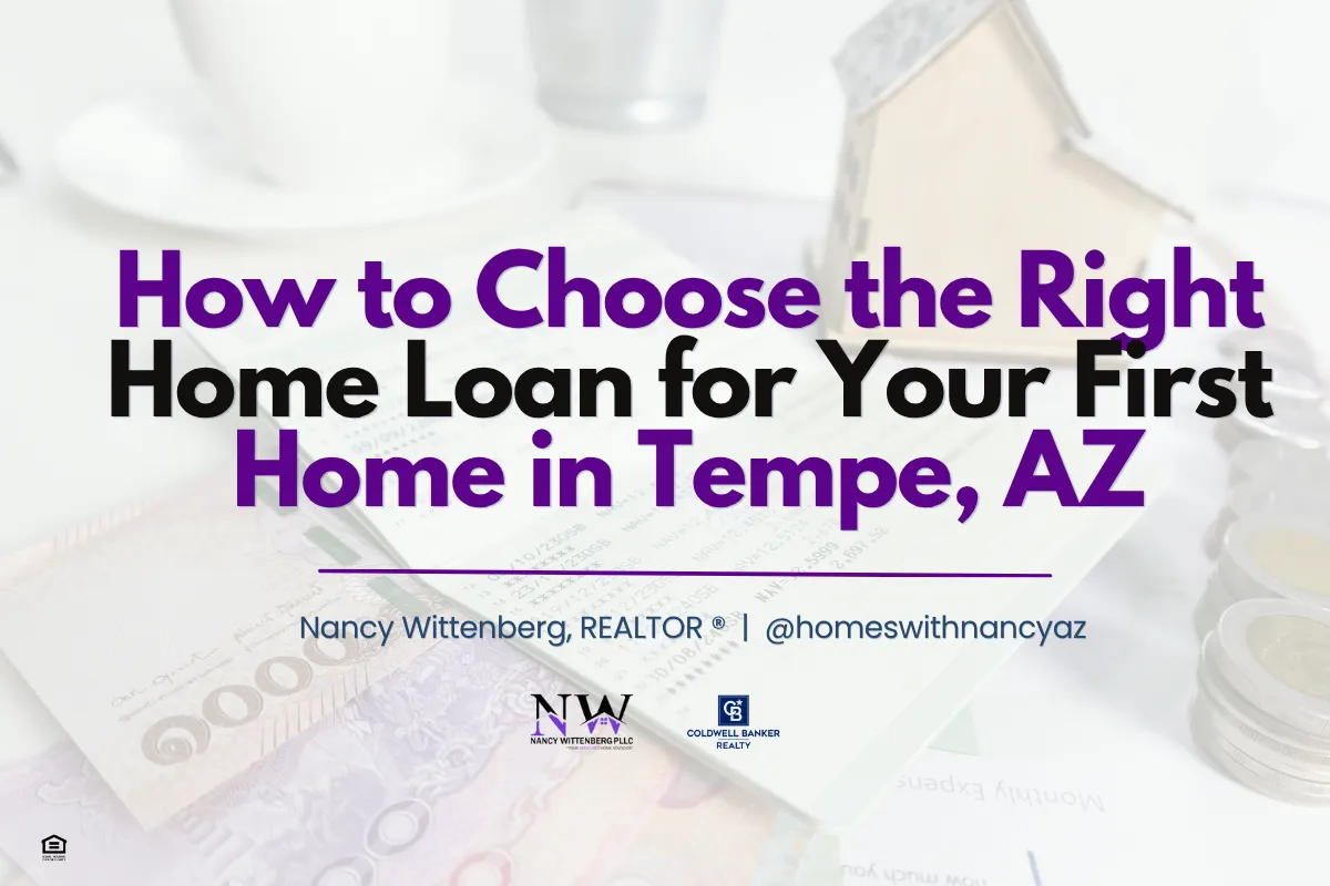 How to Choose the Right Home Loan for Your First Home in Tempe, AZ