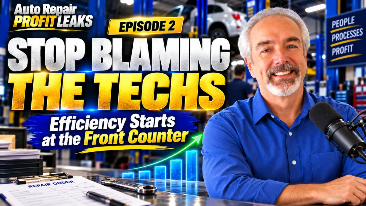 Stop Blaming the Techs: Your Efficiency Problem Starts at the Front Counter