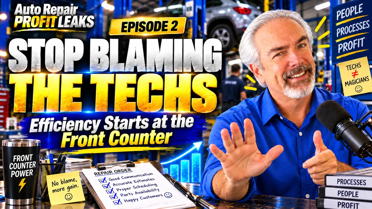 Stop Blaming the Techs: Your Efficiency Problem Starts at the Front Counter
