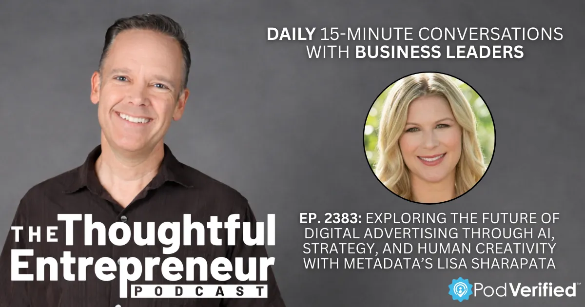 Exploring the Future of Digital Advertising Through AI, Strategy, and Human Creativity with Metadata’s Lisa Sharapata