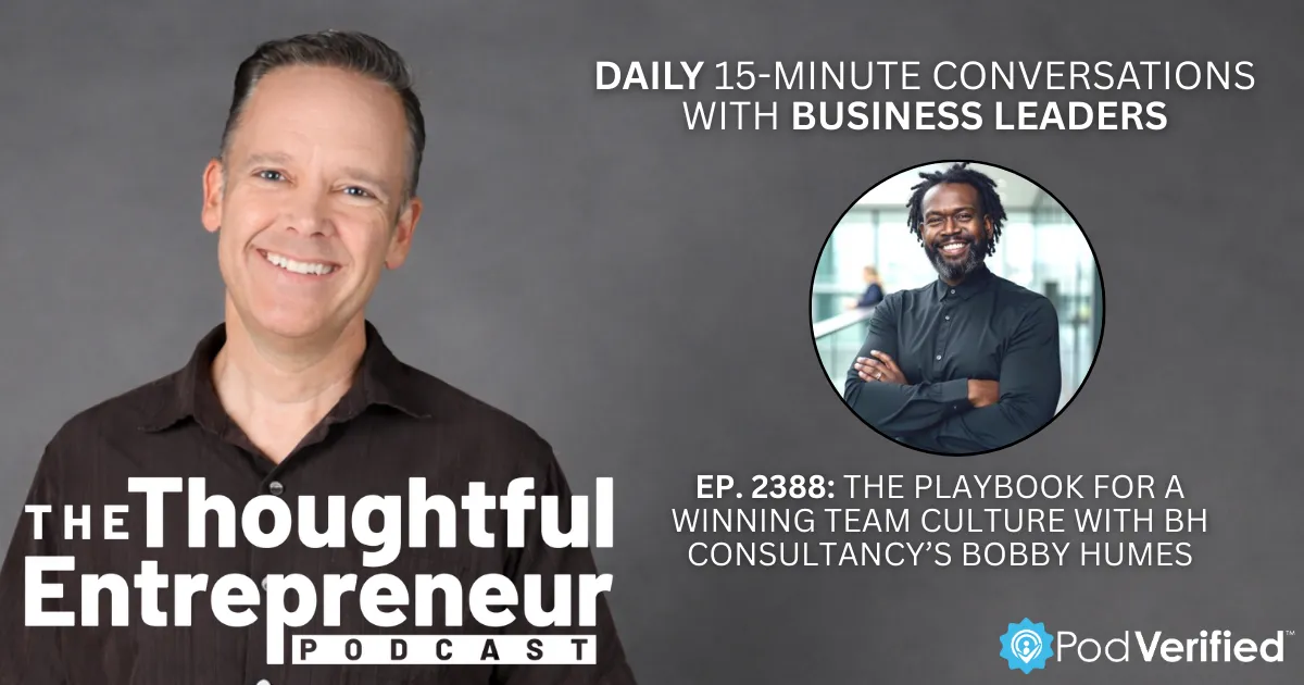 2388 - The Playbook for a Winning Team Culture with BH Consultancy’s Bobby Humes