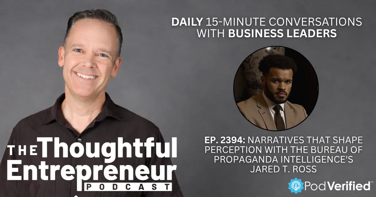 2394 - Narratives That Shape Perception with The Bureau of Propaganda Intelligence's Jared T. Ross
