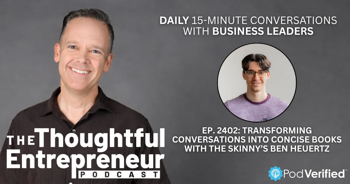 Transforming Conversations into Concise Books with The Skinny’s Ben Heuertz