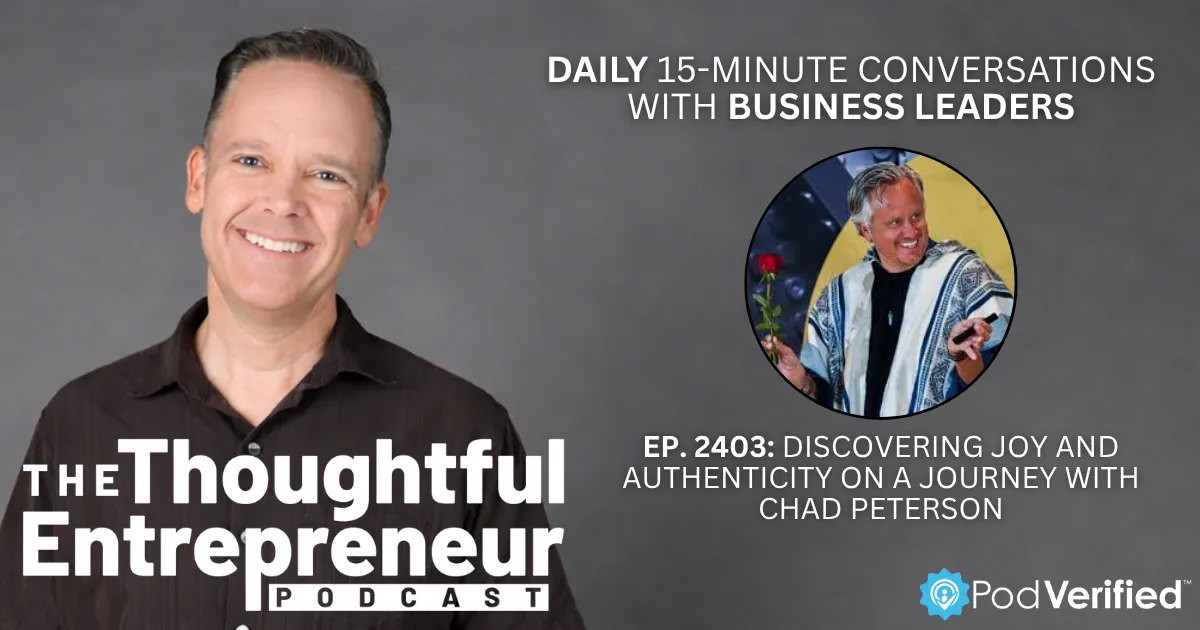 2403 - Discovering Joy and Authenticity on a Journey with Chad Peterson