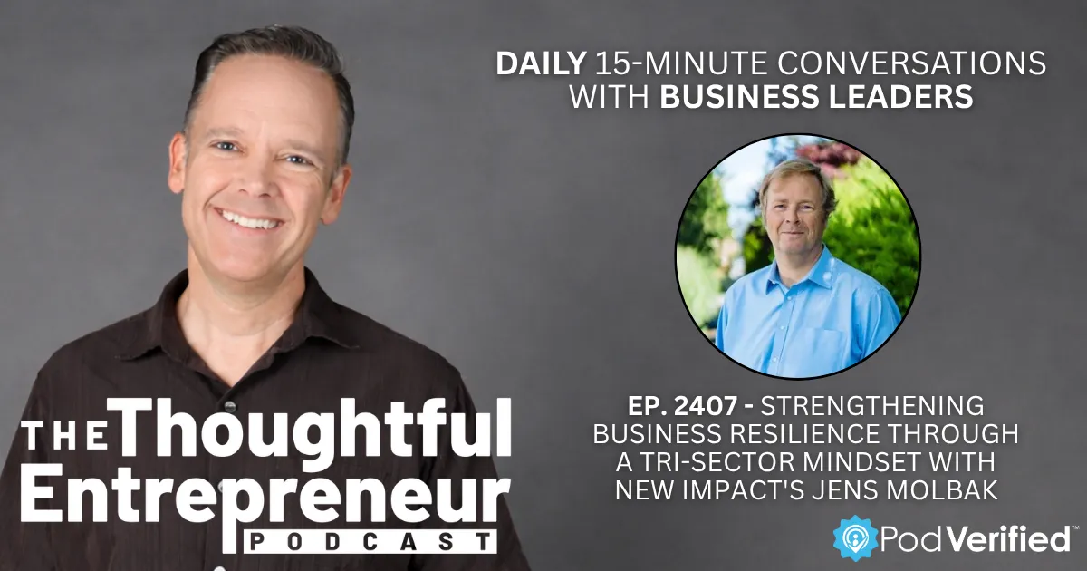 2407 - Strengthening Business Resilience Through a Tri-Sector Mindset with New Impact's Jens Molbak