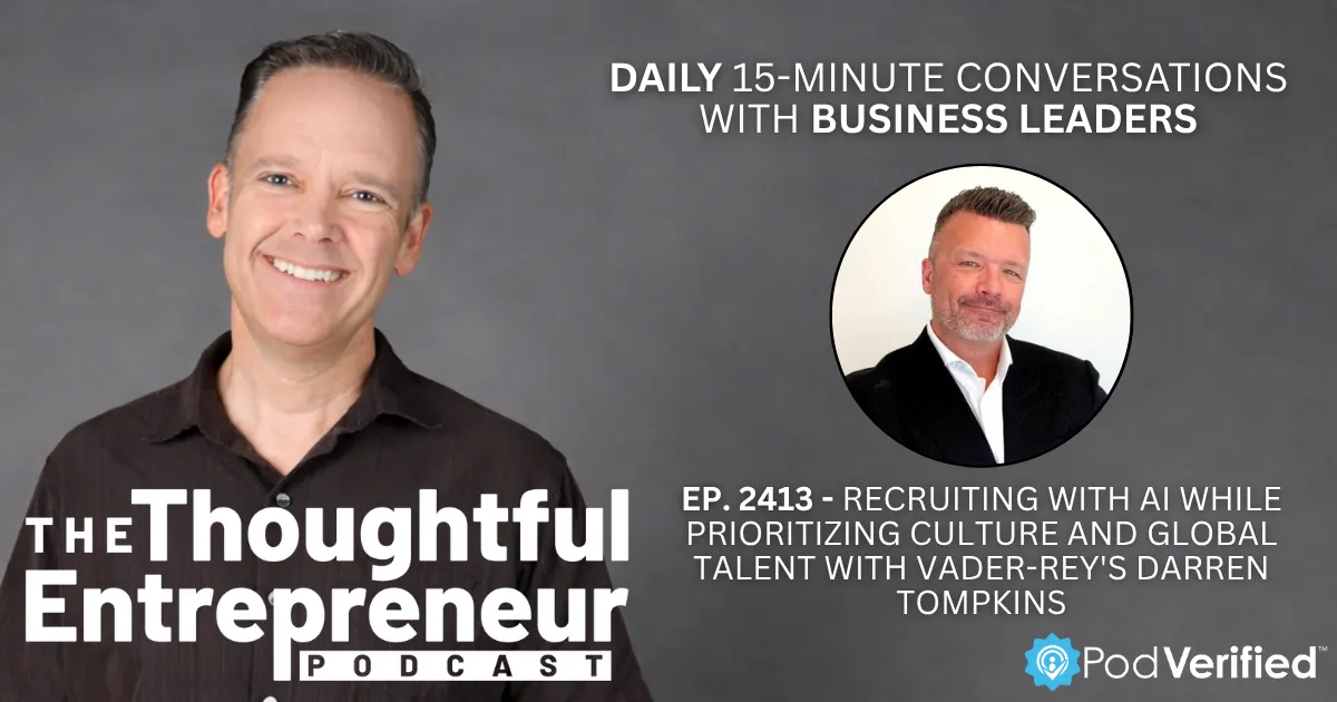 2413 - Recruiting with AI While Prioritizing Culture and Global Talent with Vader-Rey's Darren Tompkins