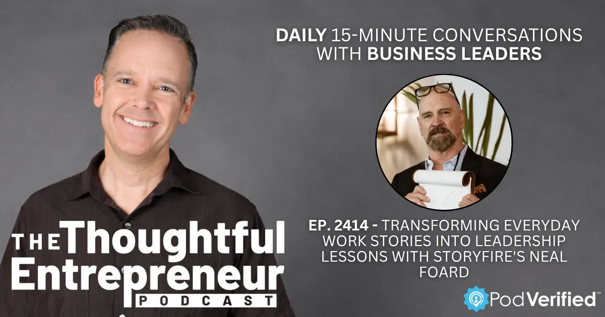 2414 - Transforming Everyday Work Stories into Leadership Lessons with Storyfire's Neal Foard