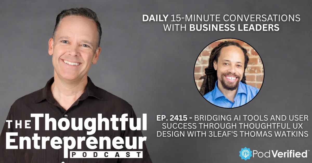 2415 - Bridging AI Tools and User Success Through Thoughtful UX Design with 3Leaf's Thomas Watkins